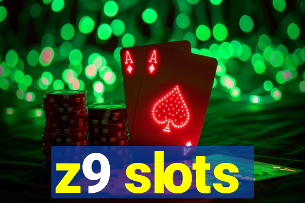 z9 slots